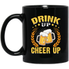 Drink Up, Cheer Up, Beer Gift, Craft Beer, Beer Team Black Mug