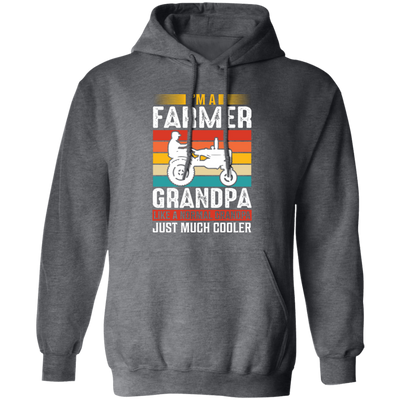 I'm A Farmer Grandpa, Like A Normal Grandpa Just Much Cooler Pullover Hoodie