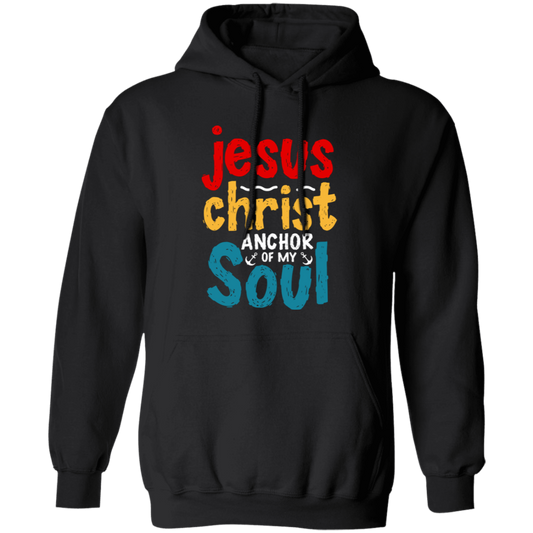 Jesus Christ Anchor Of My Soul, Retro Jesus, Christian Pullover Hoodie