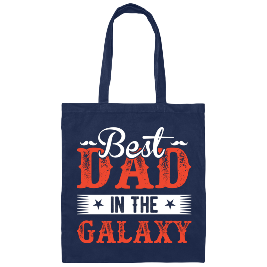 Best Dad In The Galaxy, Best Dad Ever, Best Dad In The World Canvas Tote Bag