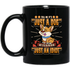 Dog Owner Gift, Dog Lover Gift, Funny Dog, Just A Dog, Just An Idiot Black Mug