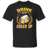 Drink Up, Cheer Up, Beer Gift, Craft Beer, Beer Team Unisex T-Shirt