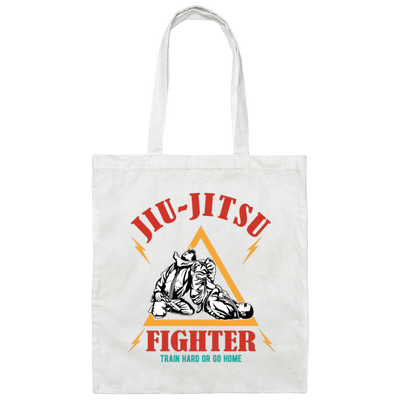 Jiu-Jitsu Fighter Train Hard Or Go Home, Do Your Best Canvas Tote Bag