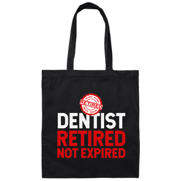 Retired Dentist Retired Not Expired, Dentist Gift, Love Dentist Canvas Tote Bag