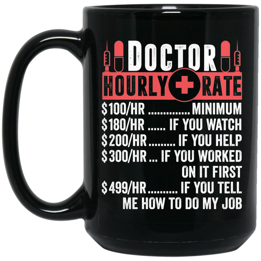 Doctor Hourly Rate, Funny Doctor, Best Of Doctor Black Mug