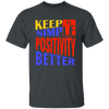 Keep It Simple, Positivity Better, Retro Positivity Unisex T-Shirt