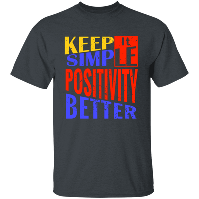 Keep It Simple, Positivity Better, Retro Positivity Unisex T-Shirt