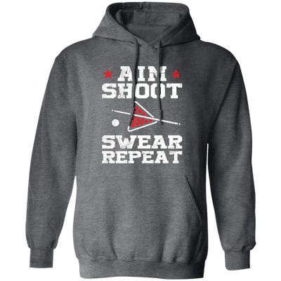 Aim Shoot Swear Repeat, Billiard Lover, Love Billiard Pullover Hoodie