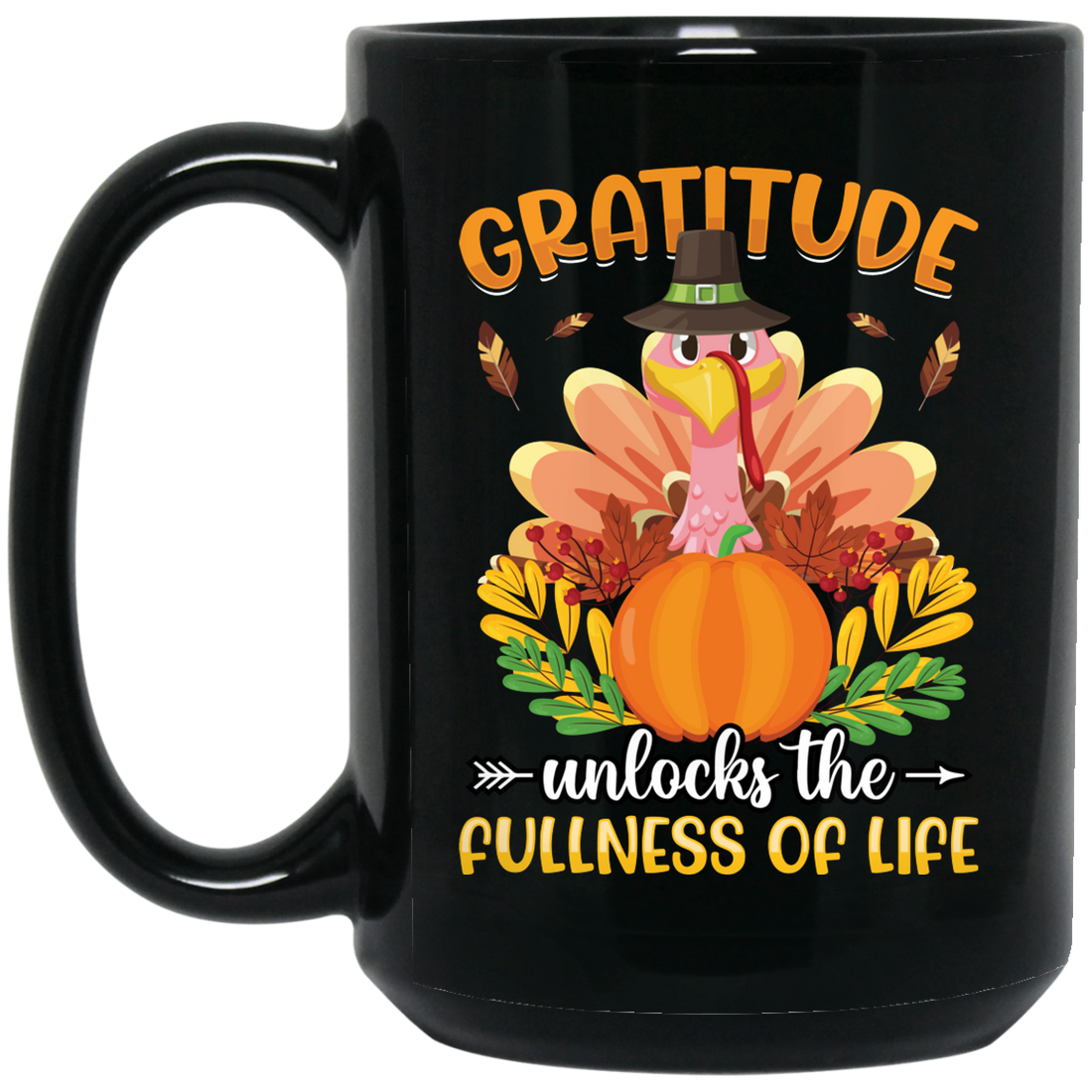 Gratitude Unlocks The Fullness Of Life, Thankful's Day Black Mug