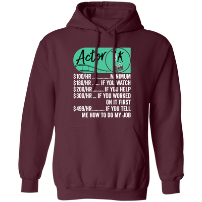 Actor Hourly Rate, Funny Actor, Best Of Actor Pullover Hoodie