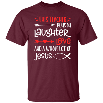 Christian Teacher, Runs On Laughter Love And A Whole Lot Of Jesus Unisex T-Shirt