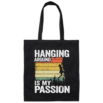 My Passion Is Hanging Around, Funny Climbing All Rock, Climbing Boulder Wall Canvas Tote Bag