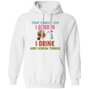 That's What I Do, I Gurden, I Drink And I Know Things Pullover Hoodie