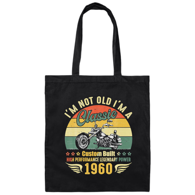 Retro Motorcycle Essential, Im Not Old Im A Classic 1960 Canvas Tote Bag