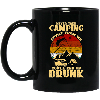 Never Take Camping Advice From Me, You Will End Up Drunk Vintage Black Mug