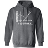 Sometimes I Go Off On A Tangent, Talking Or Thinking About A Completely New Subject Pullover Hoodie