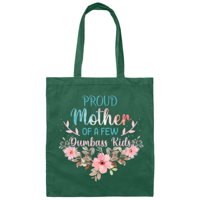 Proud Mother Of A Few Dumbass Kids, Love My Mom, Mother's Day Gift Canvas Tote Bag