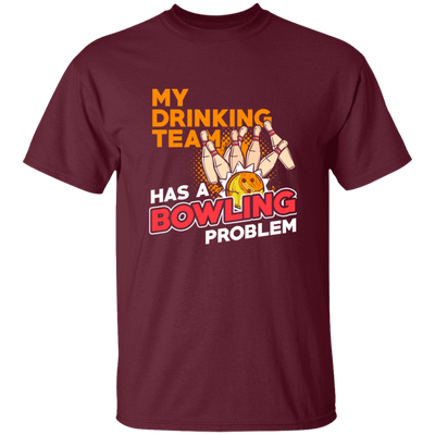 My Drinking Team Has A Bowling Problem, Bowling lover Gift Retro Unisex T-Shirt