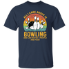 I Like Bowling, Maybe 3 People Funny, All I Care About Is Bowling, Retro Bowling Unisex T-Shirt