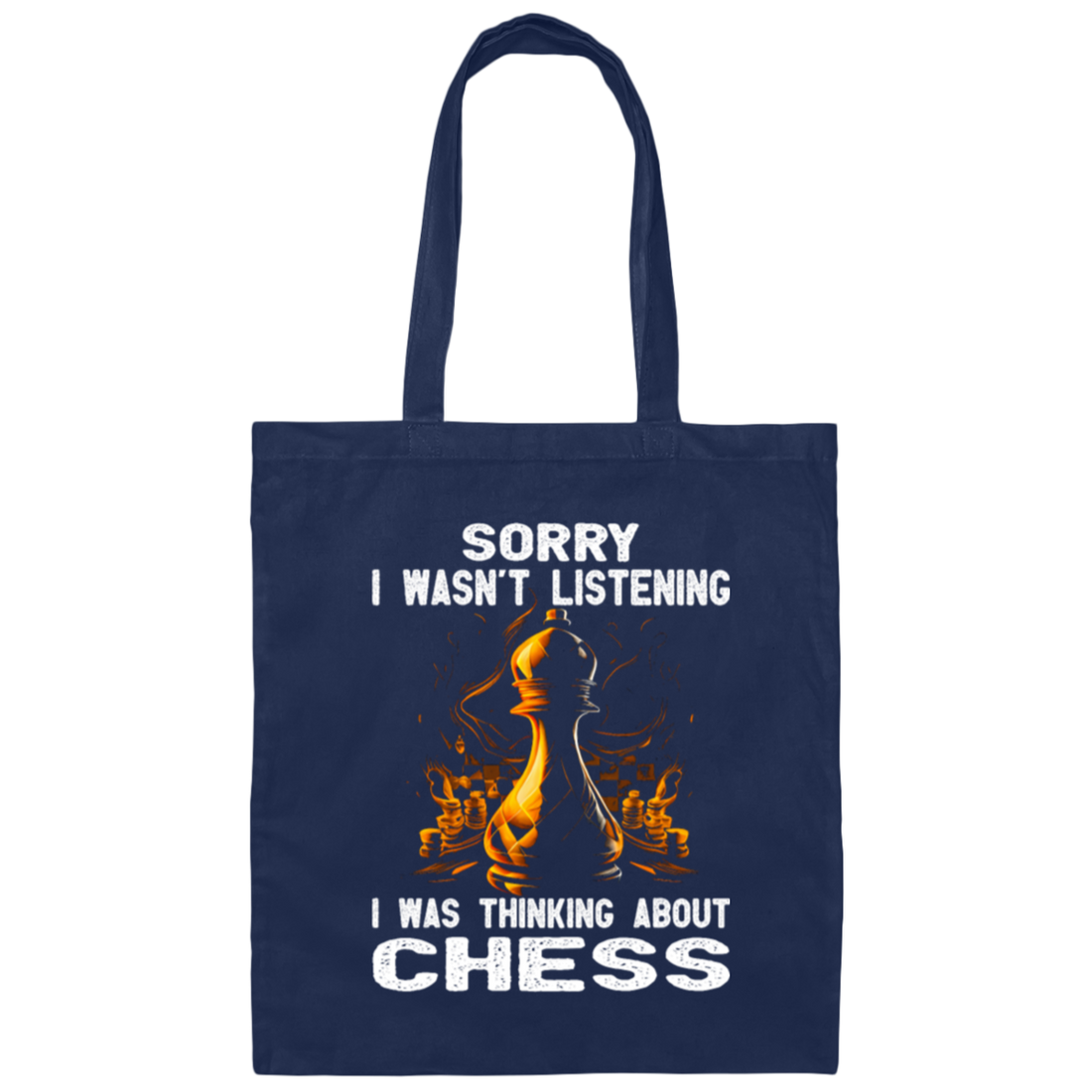 Chess Lover, Sorry I Was Not Listening, I Was Thinking About Chess, Best Sport Canvas Tote Bag