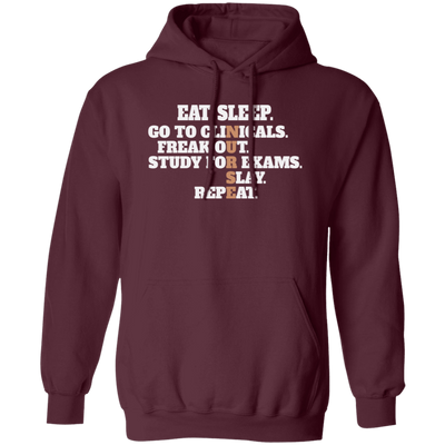 Eat Sleep, Go To Clinicals, Freak Out, Study To Exams, Nurse Lover Pullover Hoodie