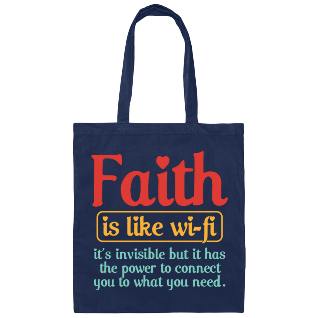 Faith Is Like Wifi, It's Invisible But It Has The Power To Connect You To What You Need Canvas Tote Bag