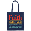 Faith Is Like Wifi, It's Invisible But It Has The Power To Connect You To What You Need Canvas Tote Bag