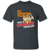 My Drinking Team Has A Bowling Problem, Bowling lover Gift Retro Unisex T-Shirt