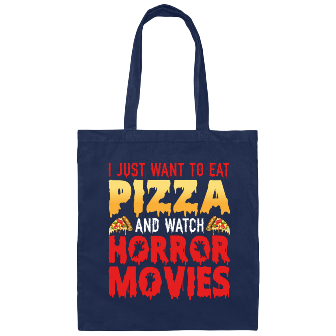 I Just Want To Eat Pizza And Watch Horror Movies, Horror Film, Halloween Party Canvas Tote Bag