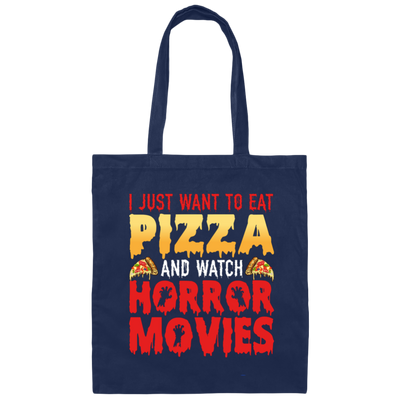 I Just Want To Eat Pizza And Watch Horror Movies, Horror Film, Halloween Party Canvas Tote Bag