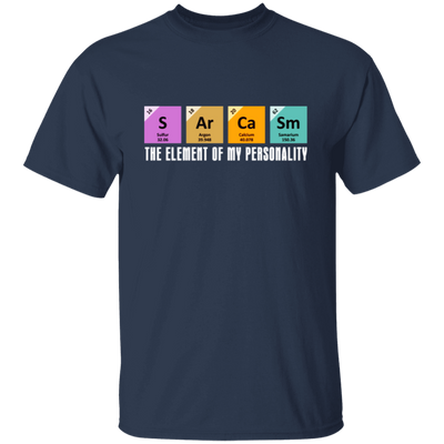 Chemistry Sarcasm, The Element Of My Personality, Best Of Sarcasm Unisex T-Shirt