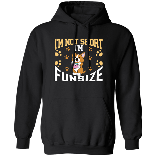 I'm Not Short, I'm Funsize, Mini Corgi, Fullsize Dog Pullover Hoodie