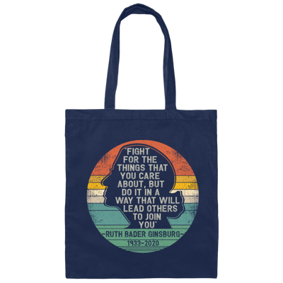 Notorious RBG Fight For The Things You Care About Canvas Tote Bag