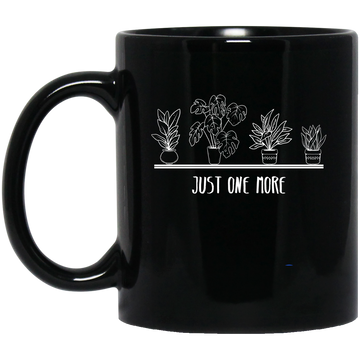 Just One More, Love Plant, Plant In My Spare Time Black Mug