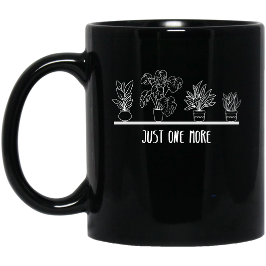 Just One More, Love Plant, Plant In My Spare Time Black Mug