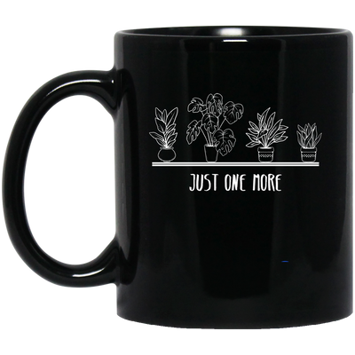 Just One More, Love Plant, Plant In My Spare Time Black Mug