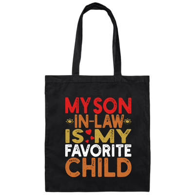 My Son In Law Is My Favorite Child, Love My Son, Daddy Gift Canvas Tote Bag