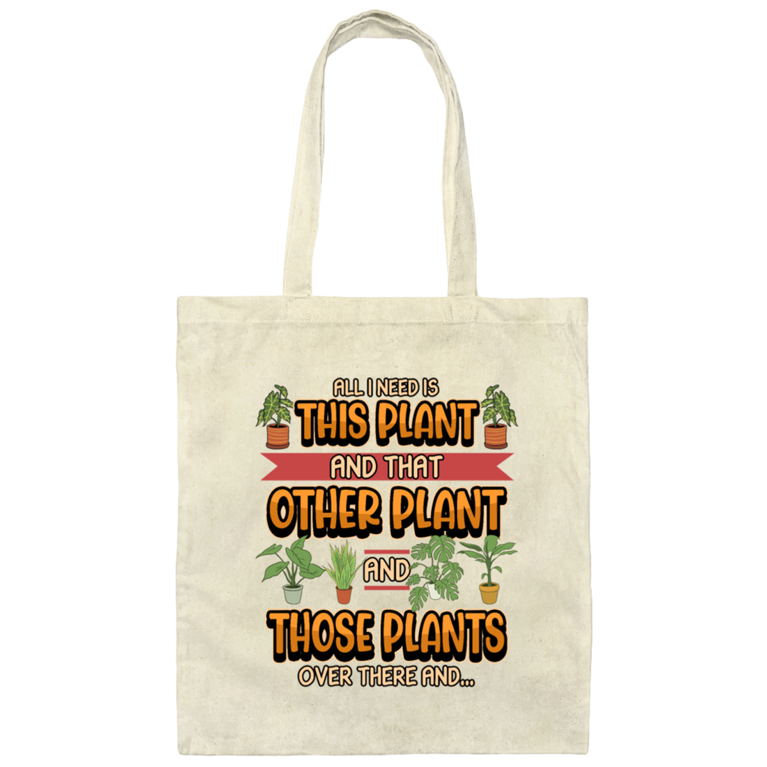 Plants Garden Flowers Funny Saying, Gardener Gift Canvas Tote Bag