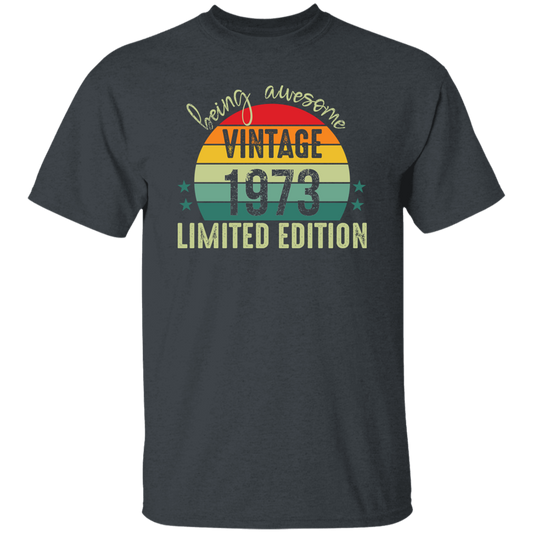 Love 1973, Being Awesome 1973, Since 1973, Limited Edition 1973 Unisex T-Shirt