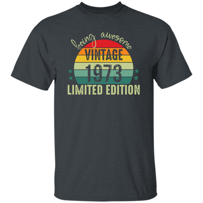 Love 1973, Being Awesome 1973, Since 1973, Limited Edition 1973 Unisex T-Shirt