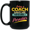 Being A Coach Save Me From Becoming A Pornstar Black Mug