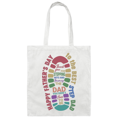 Thank you For Stepping Into And Becoming The Dad, You Didn't Here To Be, Father's Day Gift Canvas Tote Bag