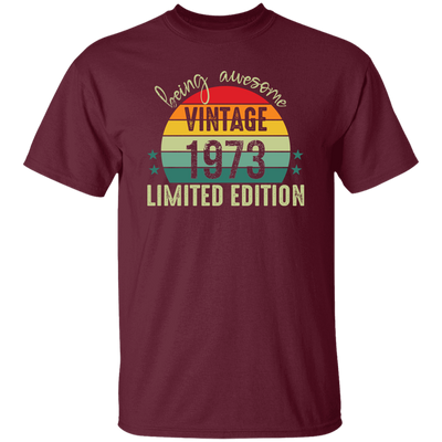 Love 1973, Being Awesome 1973, Since 1973, Limited Edition 1973 Unisex T-Shirt