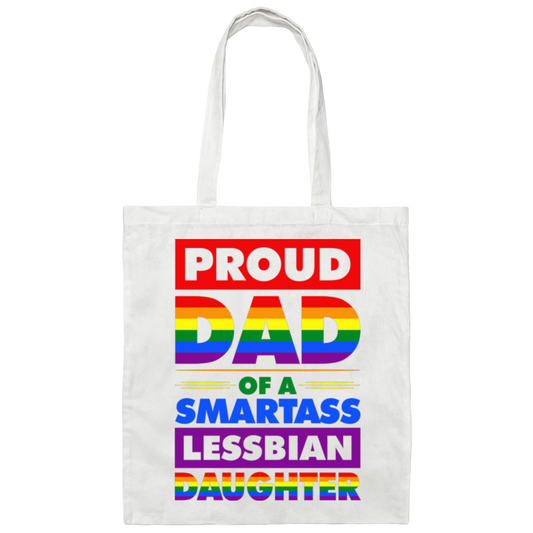Proud Dad Of A Smartass Lesbian Daughter, LGBT Gift Canvas Tote Bag
