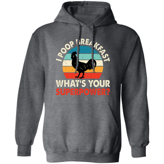 I Poop Breakfast, What's Your Superpower, Retro Chicken Pullover Hoodie