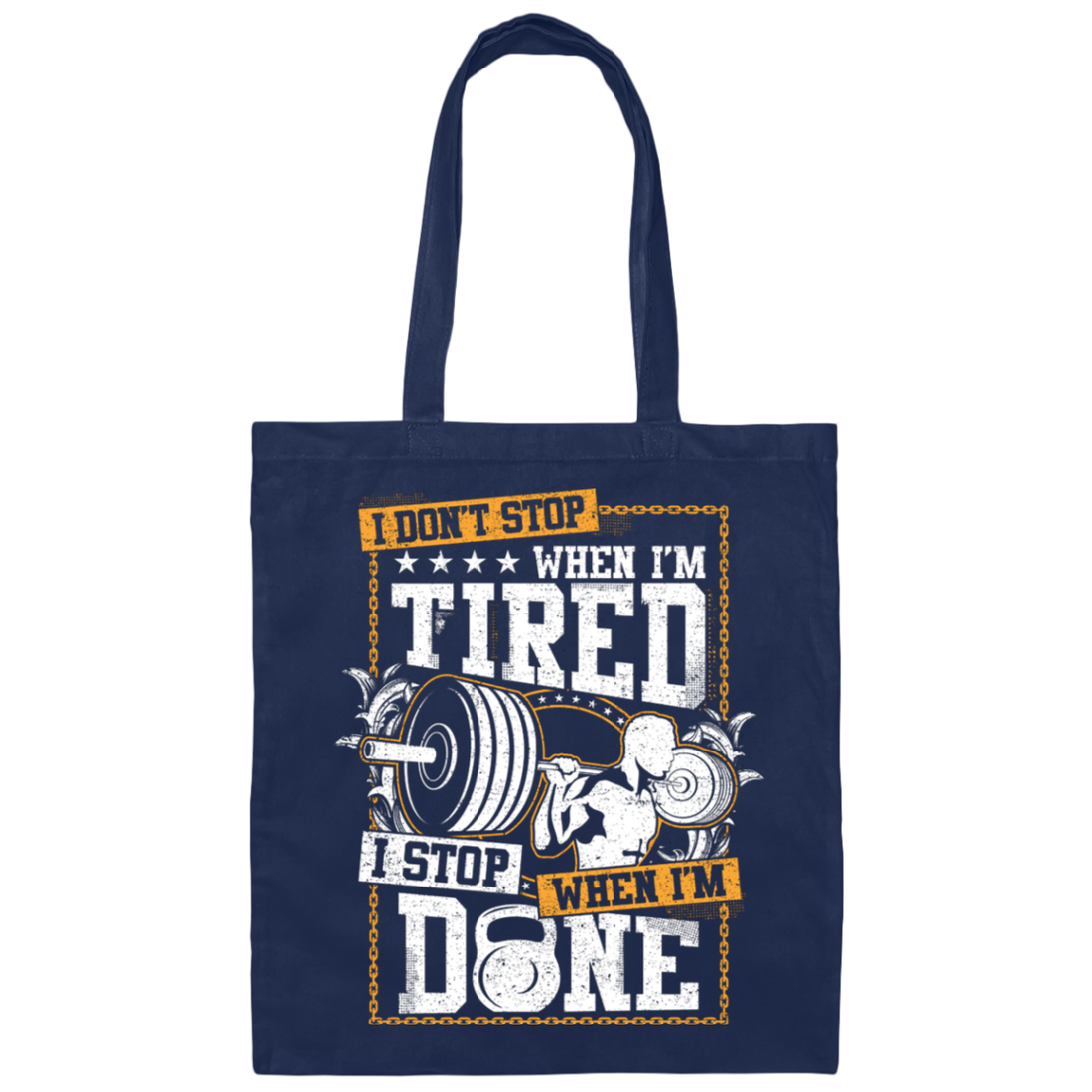 I Don't Stop When I'm Tired, I Stop When I'm Done, Do The Gym Canvas Tote Bag
