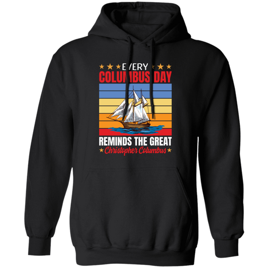 Every Columbus Day Reminds The Great Christopher Columbus, Retro Columbus Pullover Hoodie