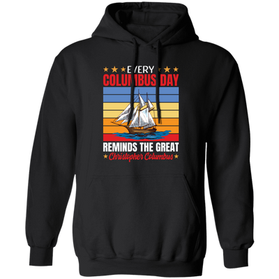 Every Columbus Day Reminds The Great Christopher Columbus, Retro Columbus Pullover Hoodie