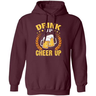 Drink Up, Cheer Up, Beer Gift, Craft Beer, Beer Team Pullover Hoodie