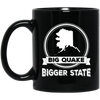 Big Quake, Bigger State, Love Alaska, Alaska State Black Mug